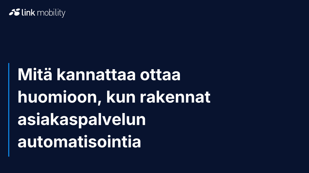 Mitä kannattaa ottaa huomioon, kun rakennat asiakaspalvelun automatisointia