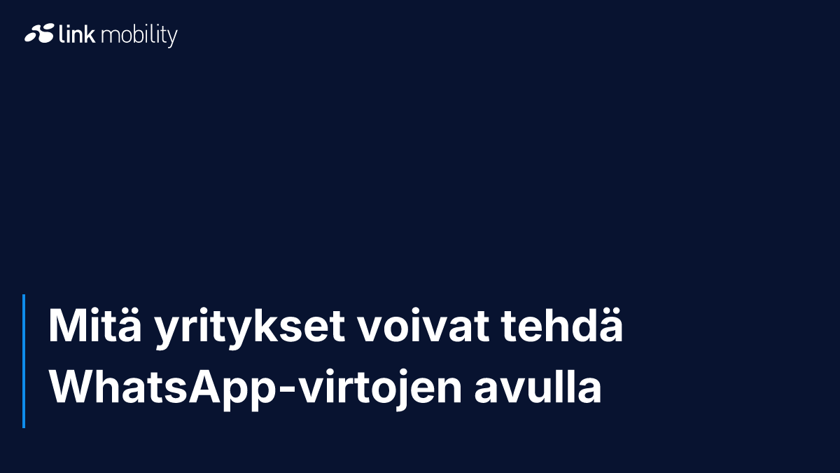 Mitä yritykset voivat tehdä WhatsApp-virtojen avulla