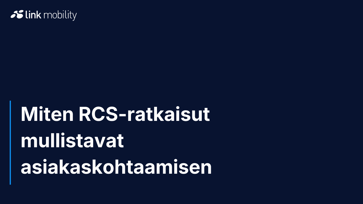 Miten RCS-ratkaisut mullistavat asiakaskohtaamisen