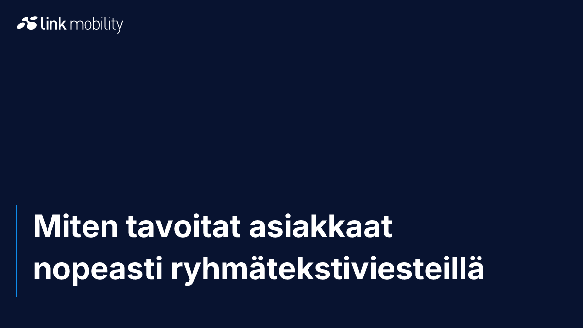 Miten tavoitat asiakkaat nopeasti ryhmätekstiviesteillä