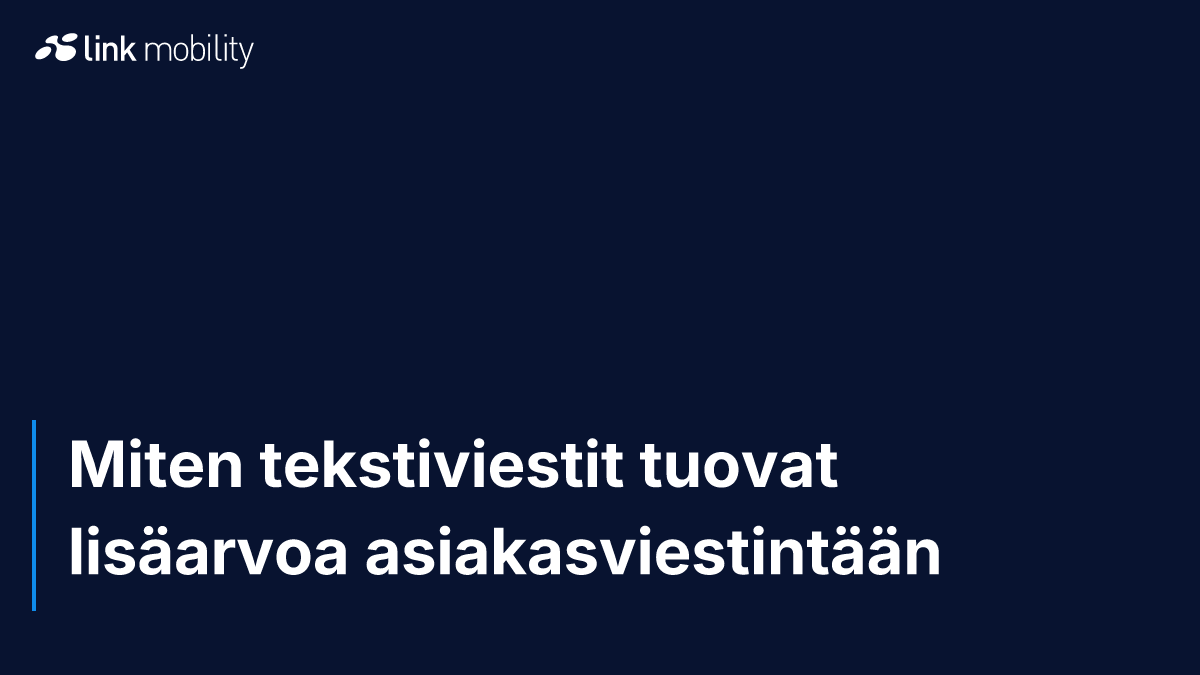 Miten tekstiviestit tuovat lisäarvoa asiakasviestintään