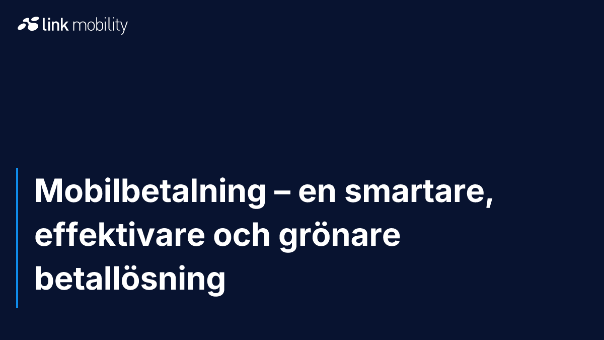 Mobilbetalning – en smartare, effektivare och grönare betallösning