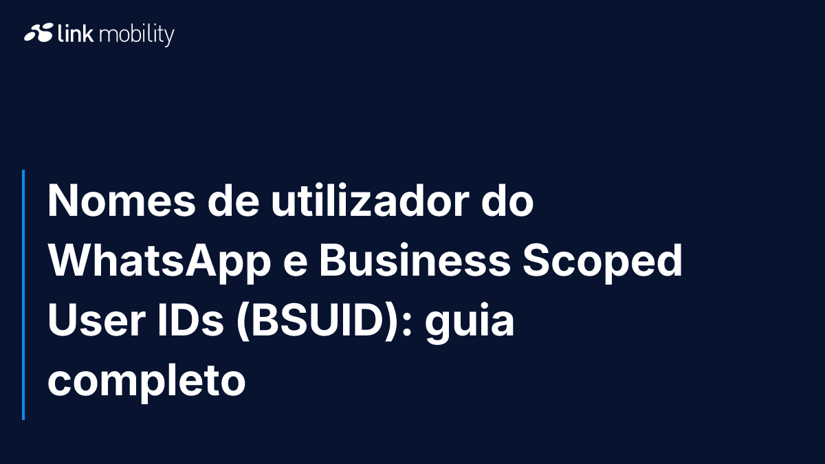 Nomes de utilizador do WhatsApp e Business Scoped User IDs (BSUID): guia completo