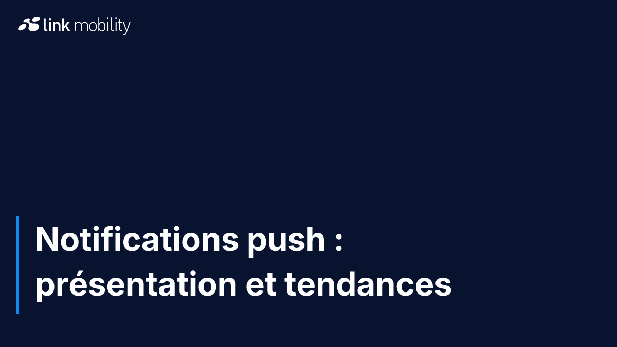 Notifications push : présentation et tendances