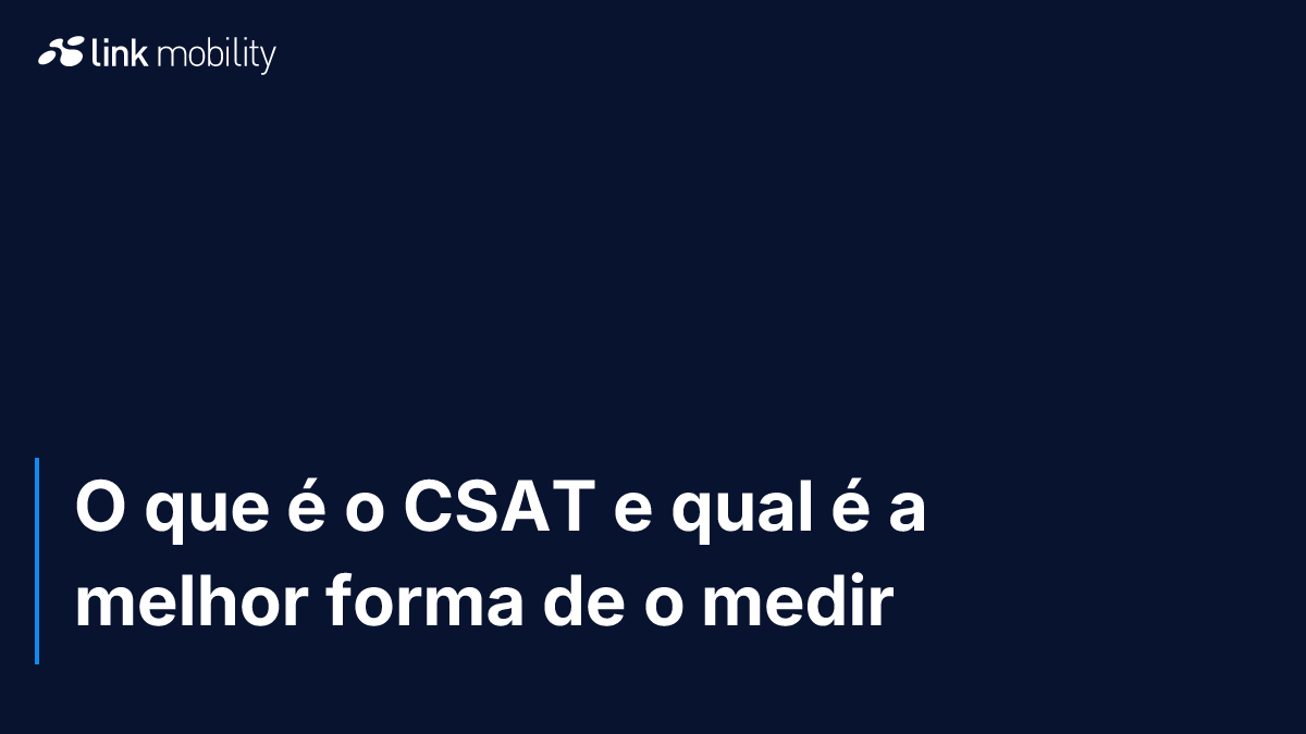 O que é o CSAT e qual é a melhor forma de o medir