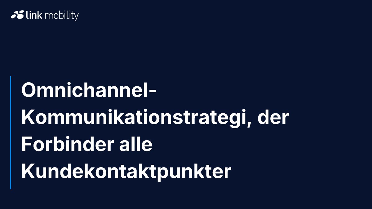 Omnichannel-Kommunikationstrategi, der Forbinder alle Kundekontaktpunkter