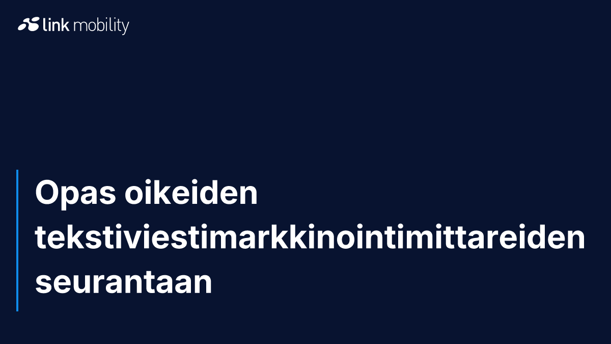 Opas oikeiden tekstiviestimarkkinointimittareiden seurantaan
