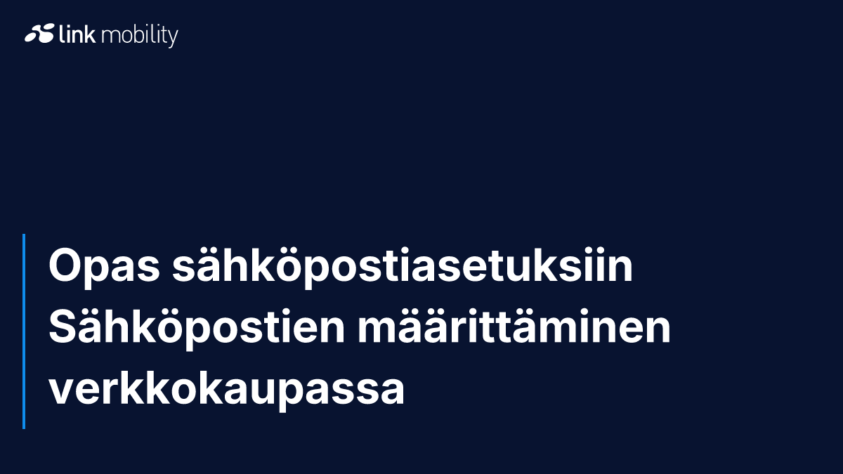 Opas sähköpostiasetuksiin Sähköpostien määrittäminen verkkokaupassa