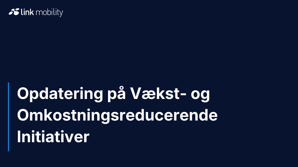 Opdatering på Vækst- og Omkostningsreducerende Initiativer