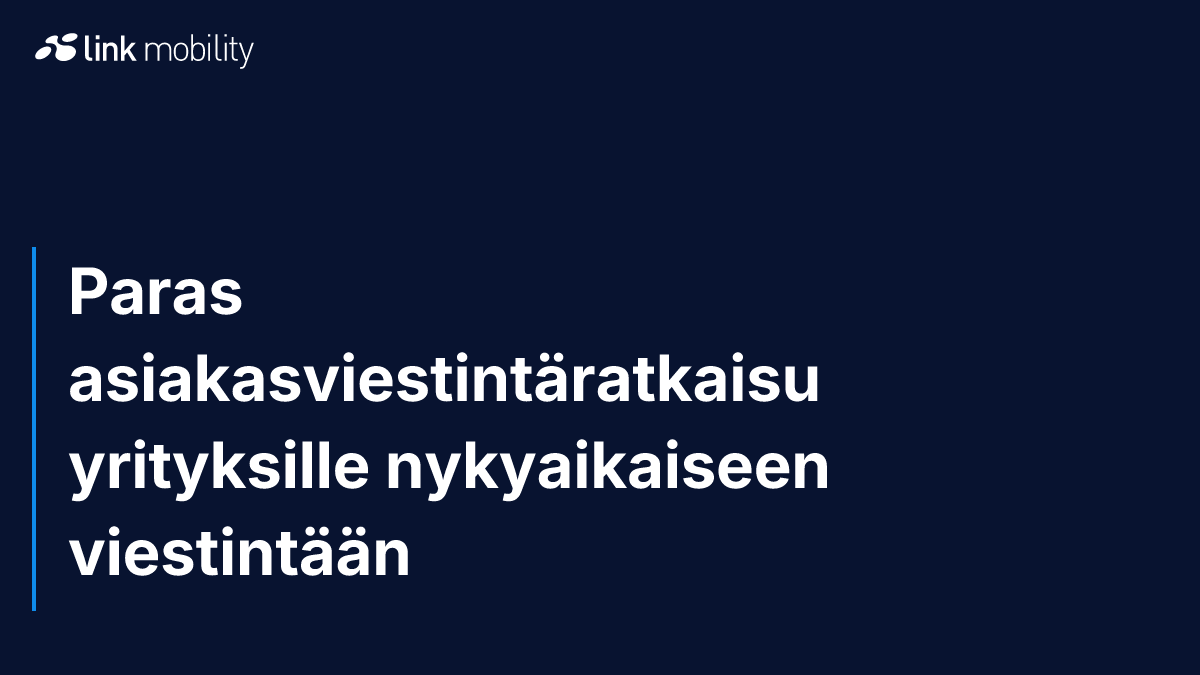 Paras asiakasviestintäratkaisu yrityksille nykyaikaiseen viestintään