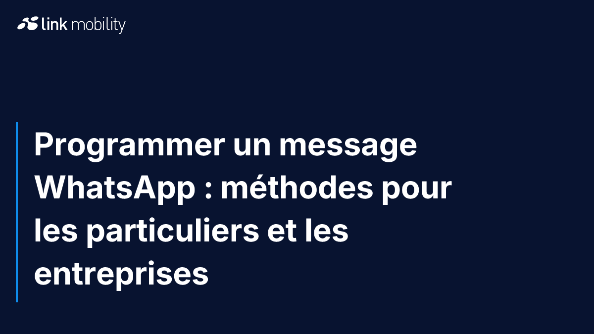 Programmer un message WhatsApp : méthodes pour les particuliers et les entreprises