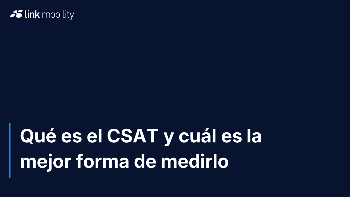 Qué es el CSAT y cuál es la mejor forma de medirlo