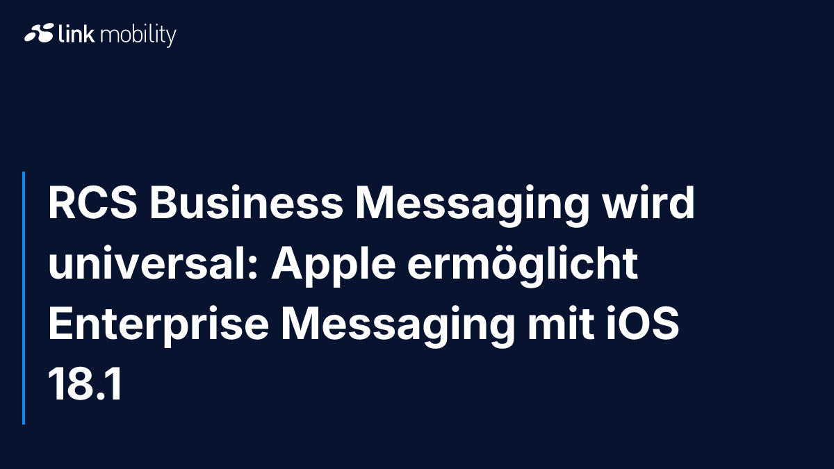 RCS Business Messaging wird universal: Apple ermöglicht Enterprise Messaging mit iOS 18.1