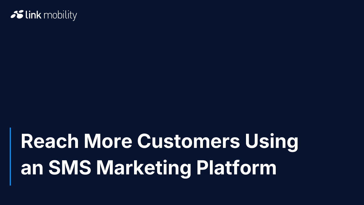 Reach More Customers Using an SMS Marketing Platform