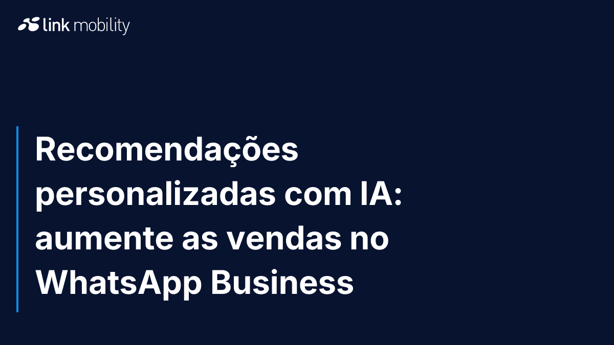 Recomendações personalizadas com IA: aumente as vendas no WhatsApp Business