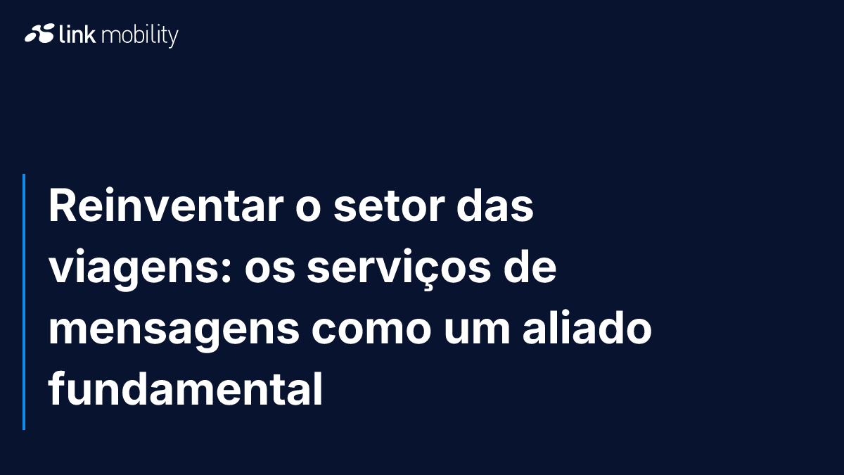 Reinventar o setor das viagens: os serviços de mensagens como um aliado  fundamental