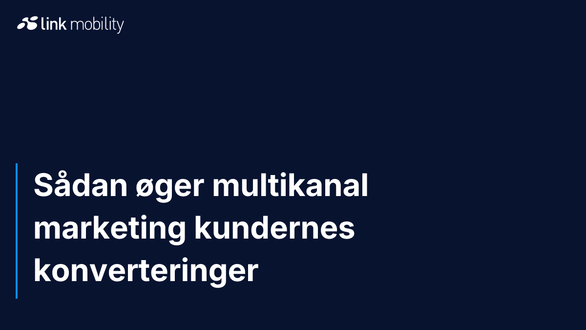 Sådan øger multikanal marketing kundernes konverteringer