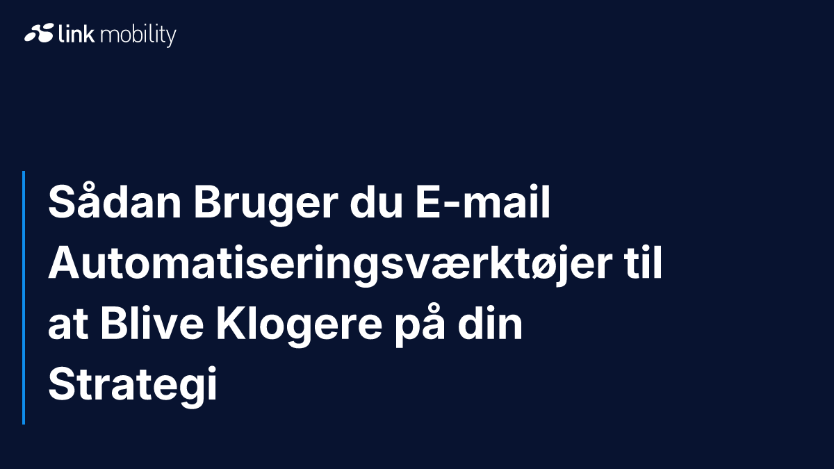 Sådan Bruger du E-mail Automatiseringsværktøjer til at Blive Klogere på din Strategi
