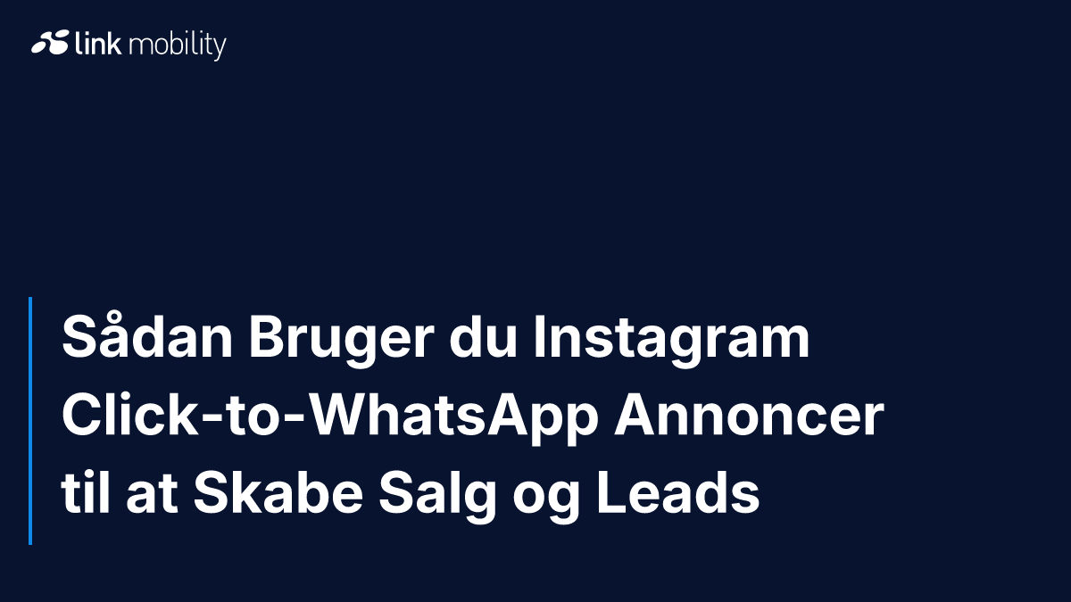 Sådan Bruger du Instagram Click-to-WhatsApp Annoncer til at Skabe Salg og Leads