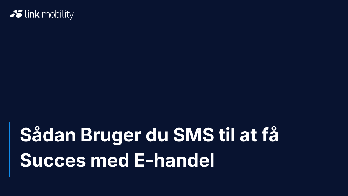 Sådan Bruger du SMS til at få Succes med E-handel