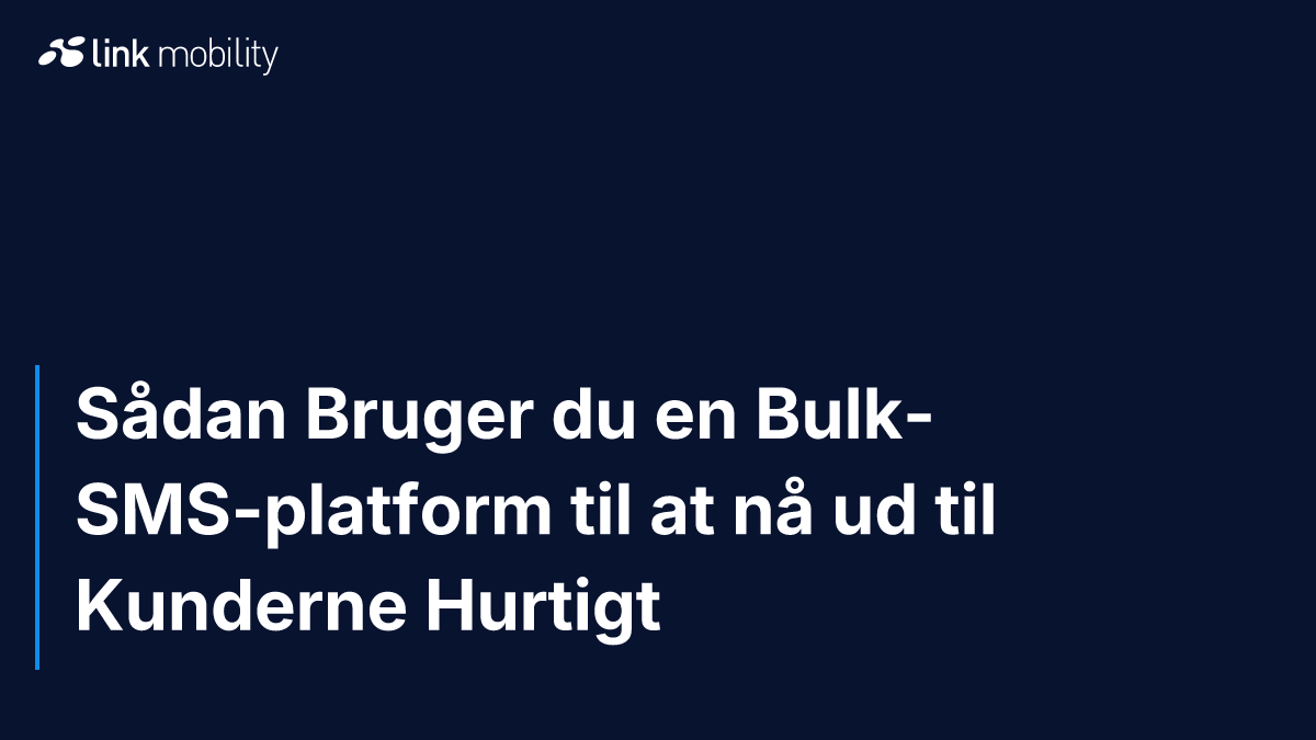 Sådan Bruger du en Bulk-SMS-platform til at nå ud til Kunderne Hurtigt