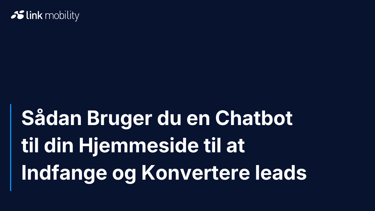 Sådan Bruger du en Chatbot til din Hjemmeside til at Indfange og Konvertere leads