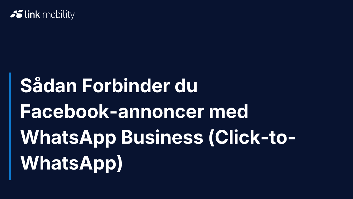 Sådan Forbinder du Facebook-annoncer med WhatsApp Business (Click-to-WhatsApp)
