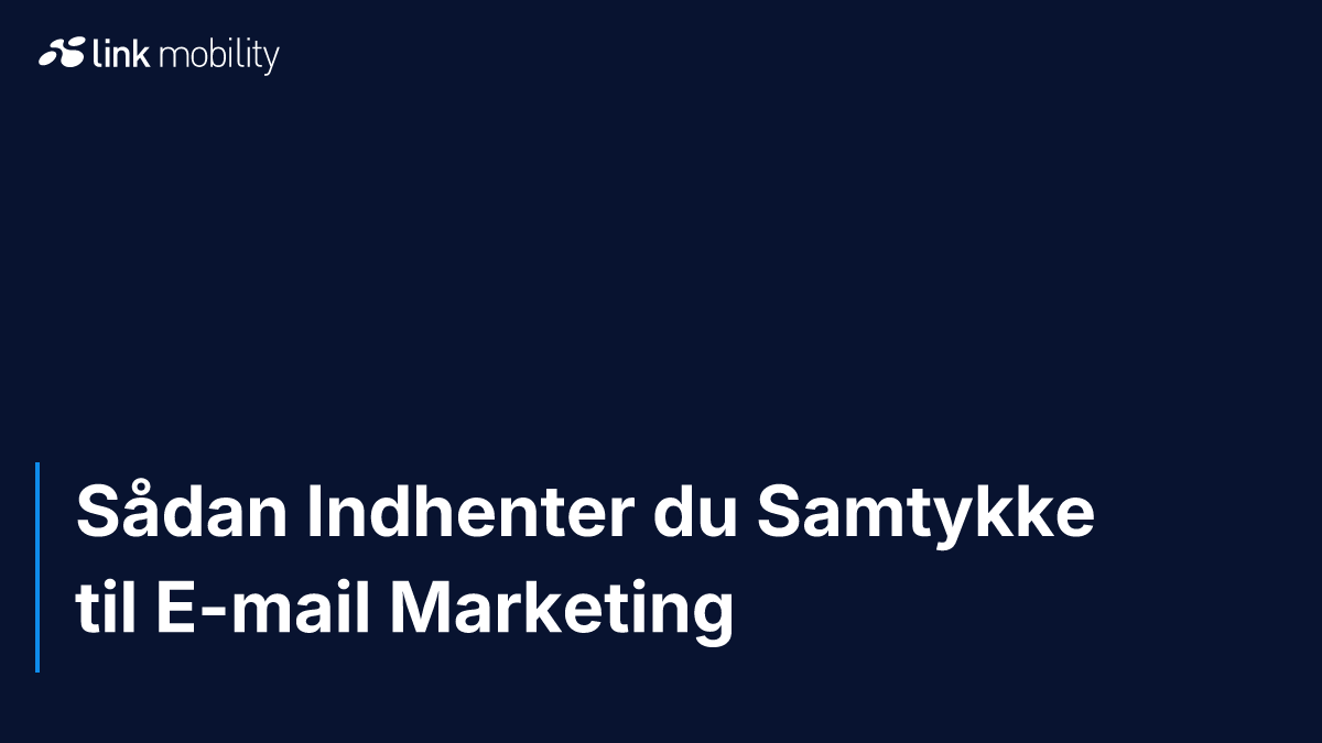 Sådan Indhenter du Samtykke til E-mail Marketing