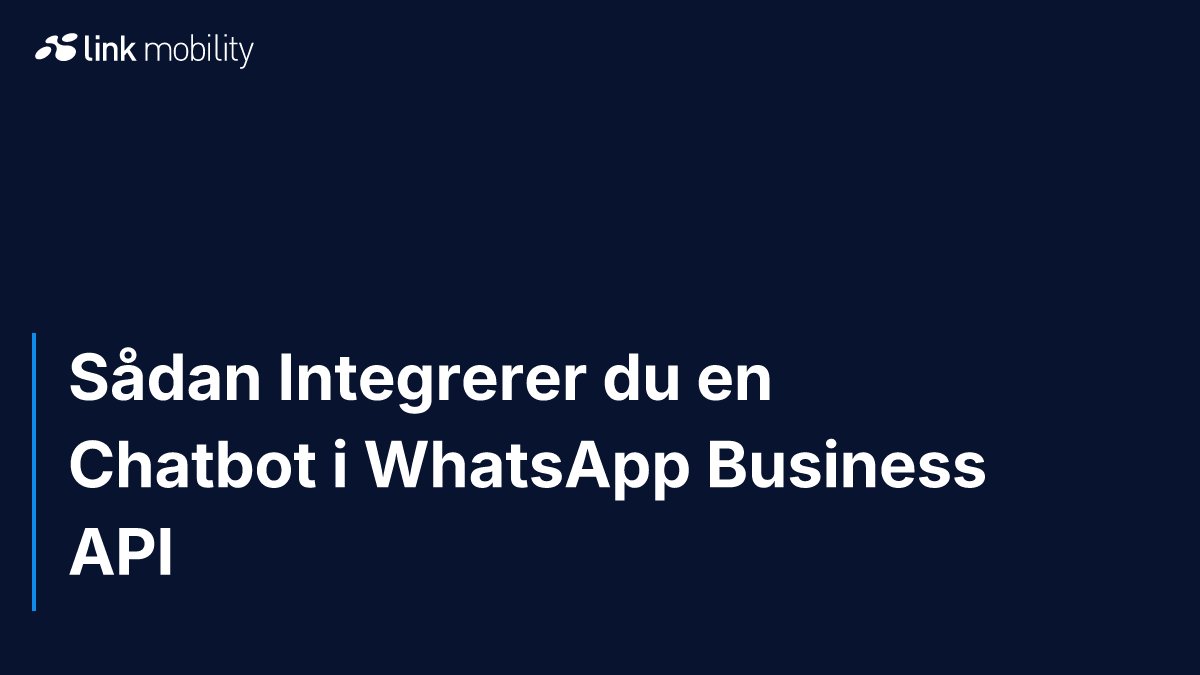 Sådan Integrerer du en Chatbot i WhatsApp Business API