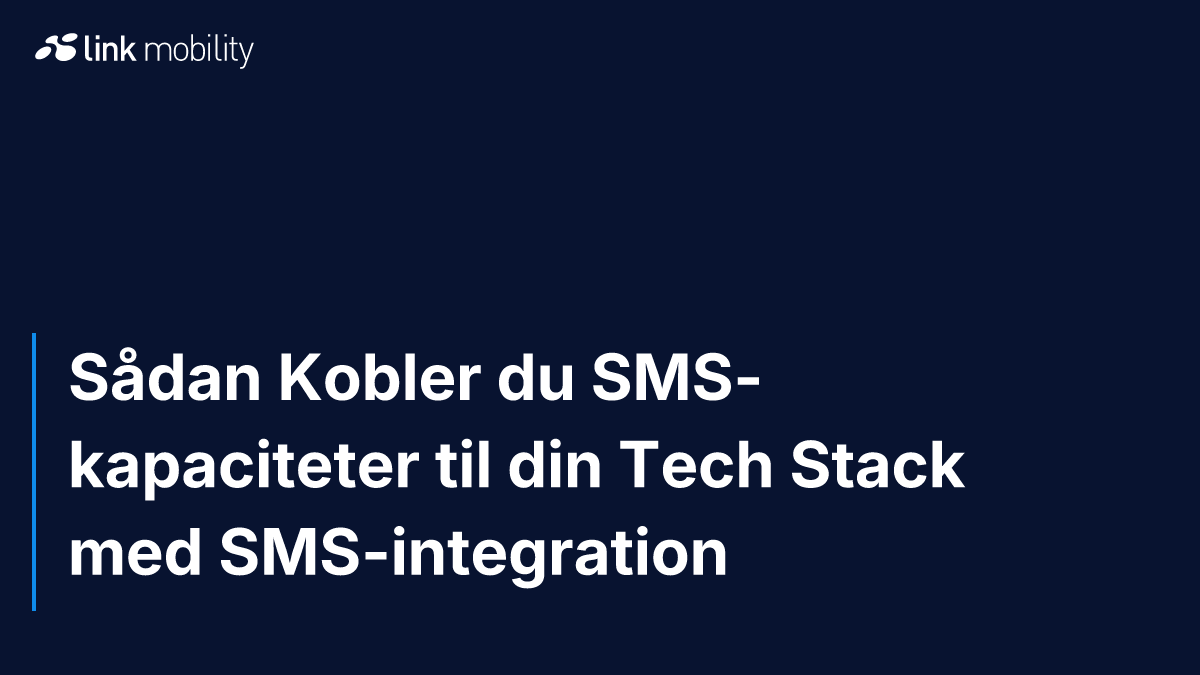 Sådan Kobler du SMS-kapaciteter til din Tech Stack med SMS-integration
