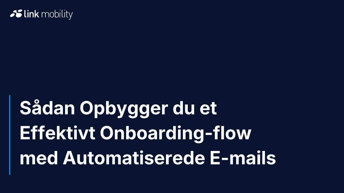 Sådan Opbygger du et Effektivt Onboarding-flow med Automatiserede E-mails