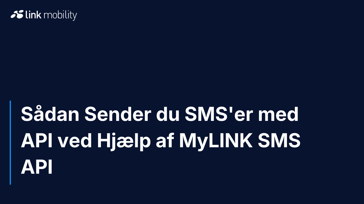 Sådan Sender du SMS'er med API ved Hjælp af MyLINK SMS API