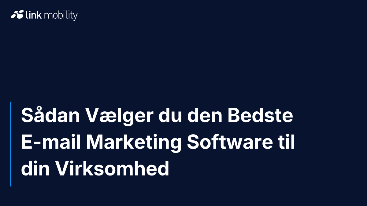 Sådan Vælger du den Bedste E-mail Marketing Software til din Virksomhed