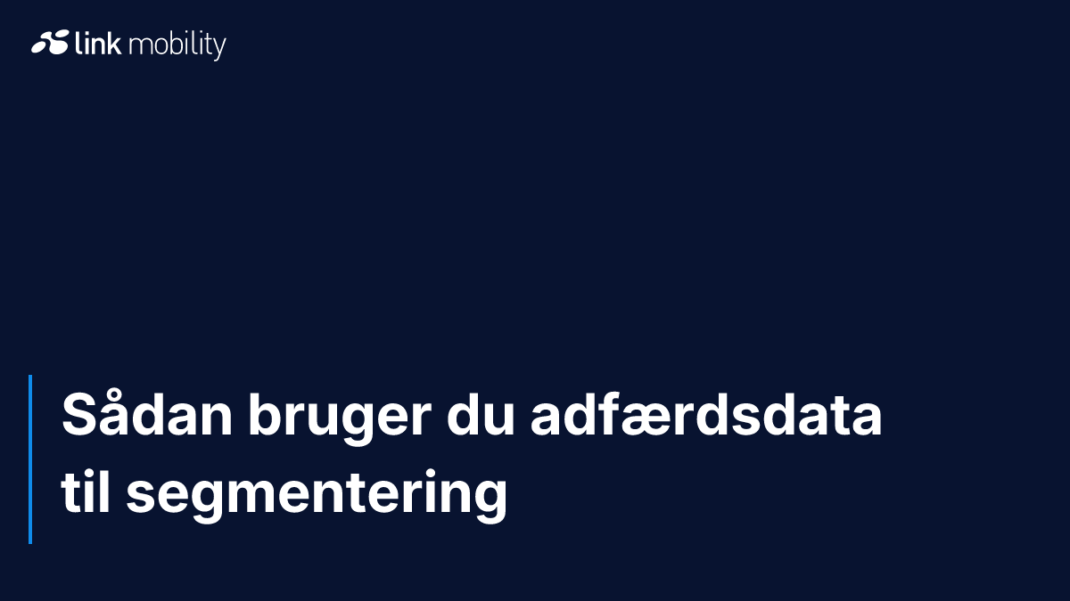Sådan bruger du adfærdsdata til segmentering