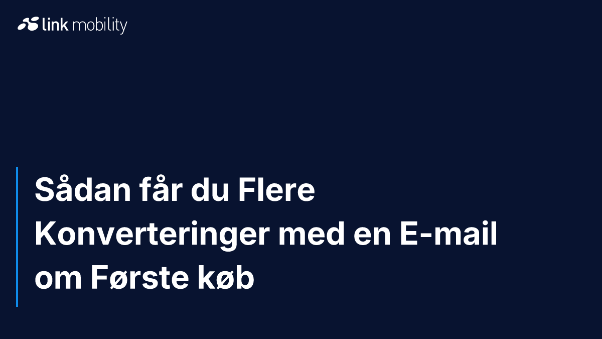 Sådan får du Flere Konverteringer med en E-mail om Første køb