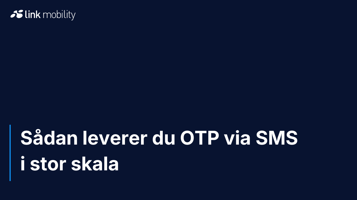 Sådan leverer du OTP via SMS i stor skala
