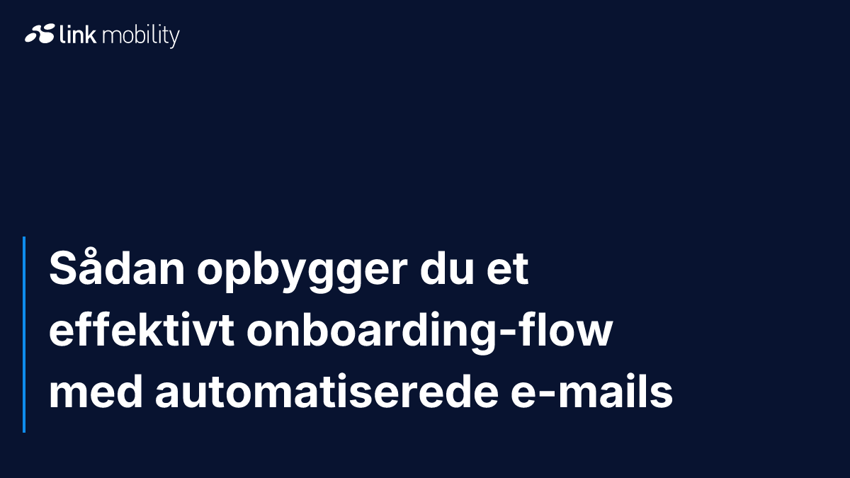 Sådan opbygger du et effektivt onboarding-flow med automatiserede e-mails