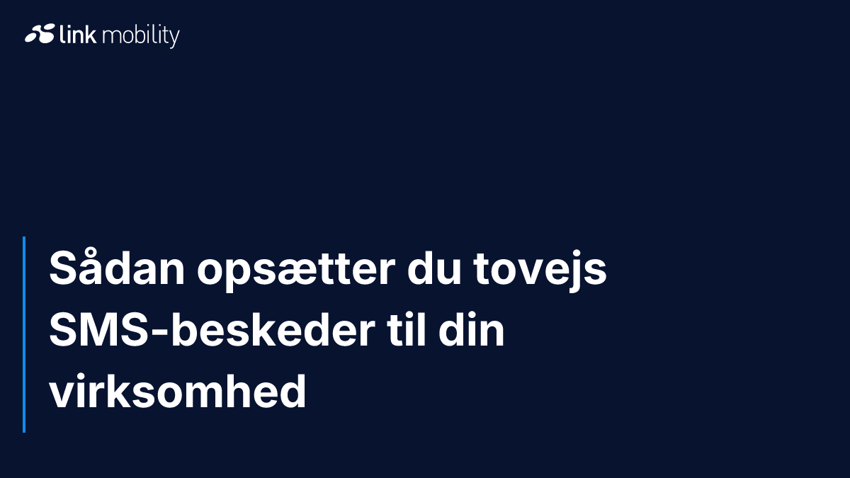 Sådan opsætter du tovejs SMS-beskeder til din virksomhed