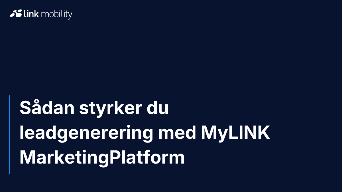 Sådan styrker du leadgenerering med MyLINK MarketingPlatform