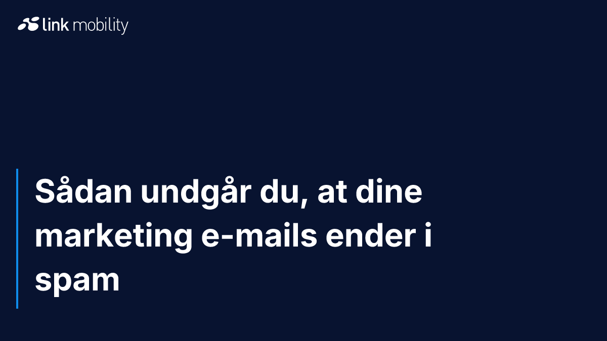 Sådan undgår du, at dine marketing e-mails ender i spam