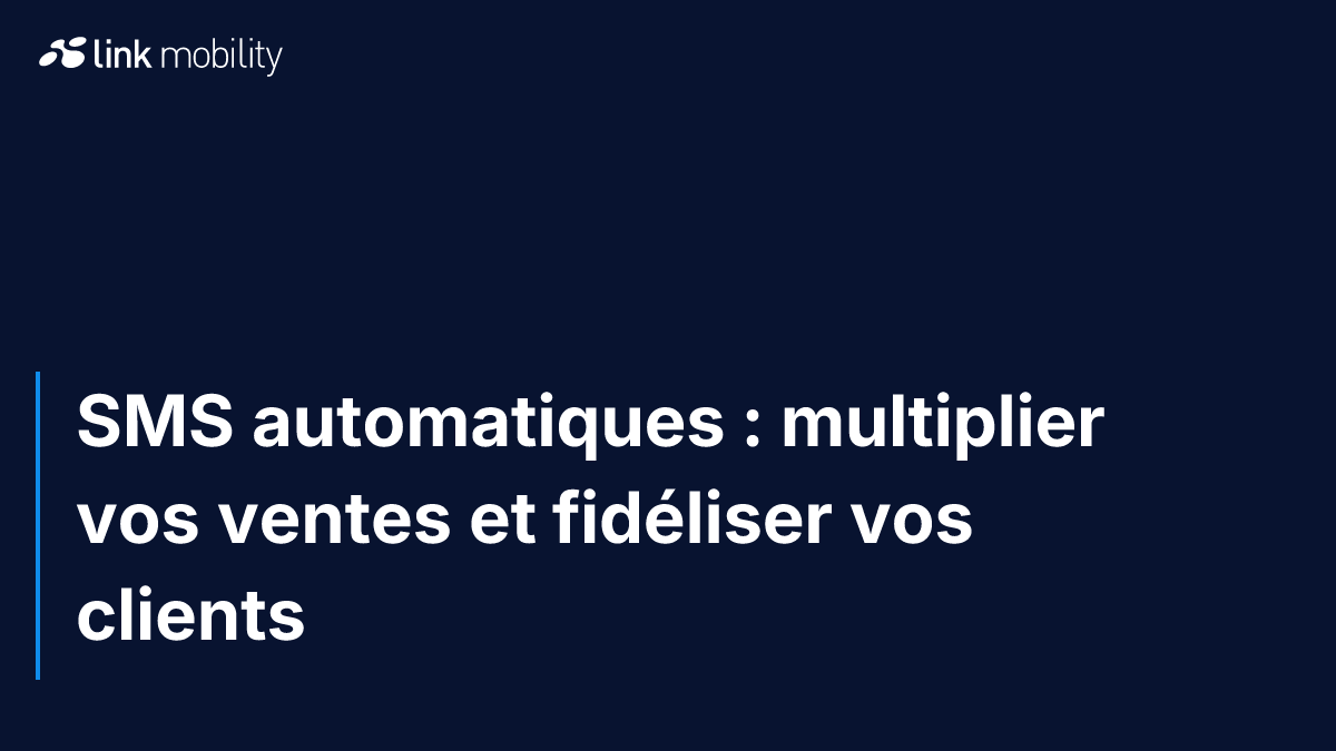 SMS automatiques : multiplier vos ventes et fidéliser vos clients