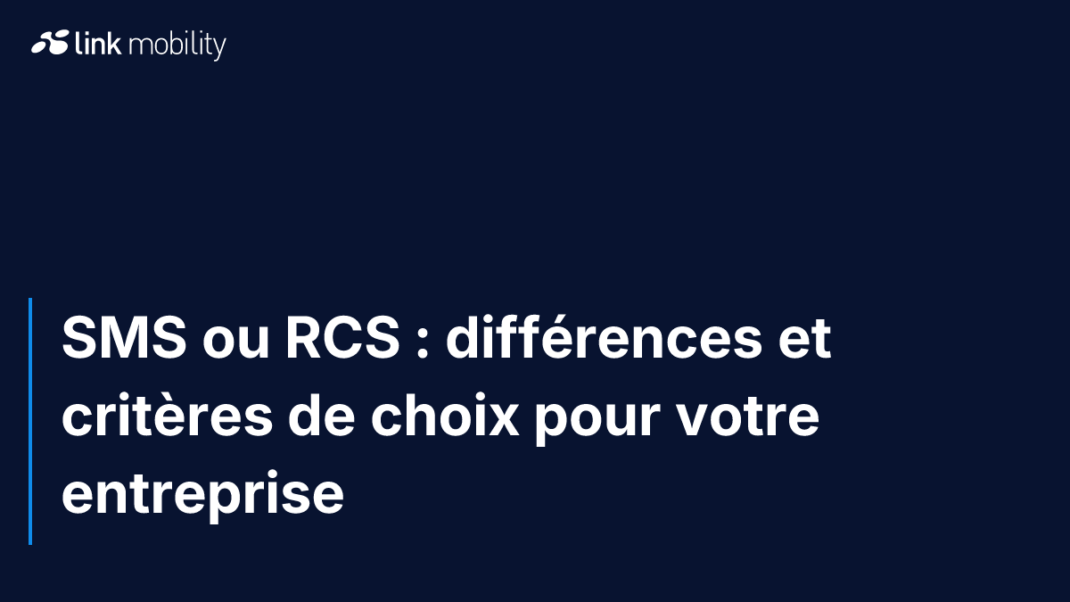 SMS ou RCS : différences et critères de choix pour votre entreprise