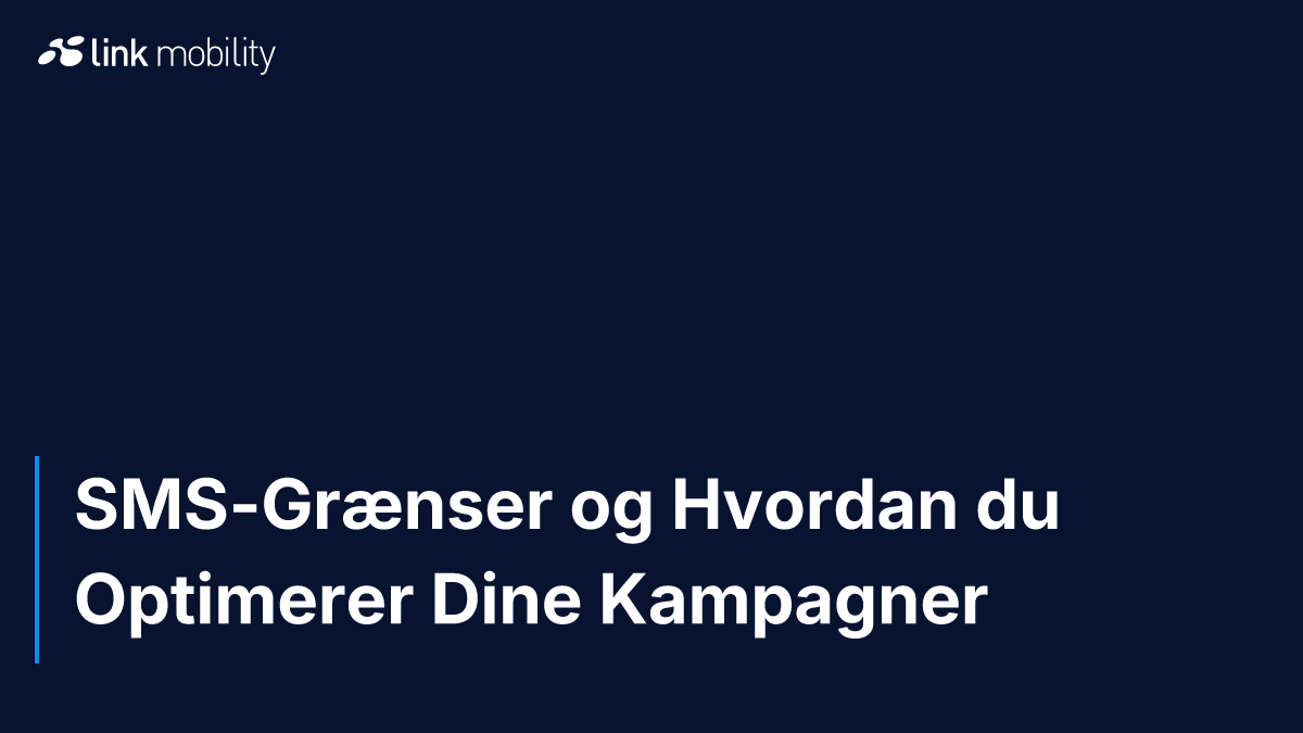 SMS-Grænser og Hvordan du Optimerer Dine Kampagner