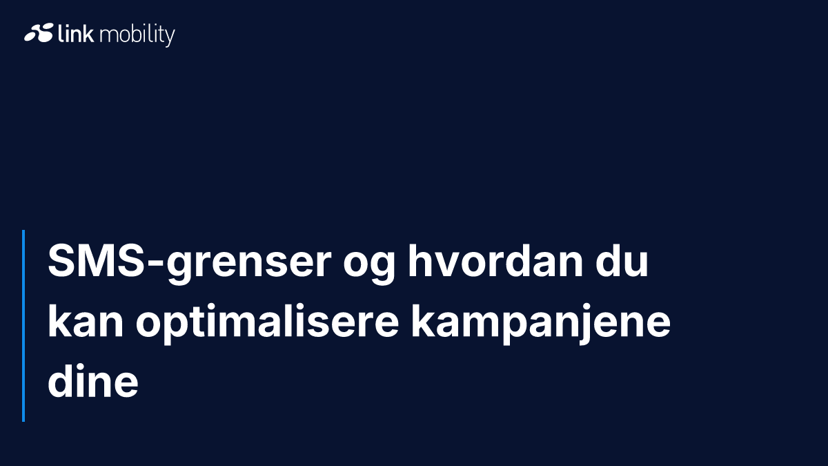 SMS-grenser og hvordan du kan optimalisere kampanjene dine