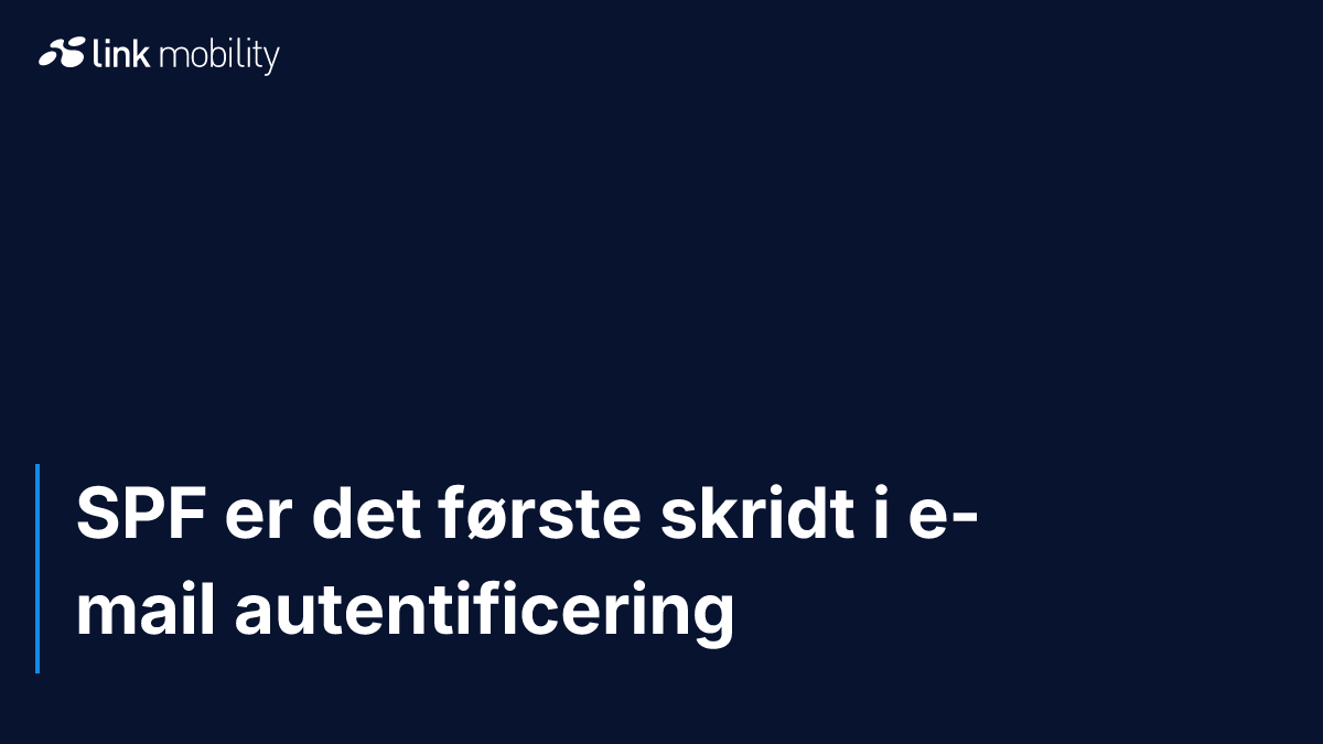SPF er det første skridt i e-mail autentificering