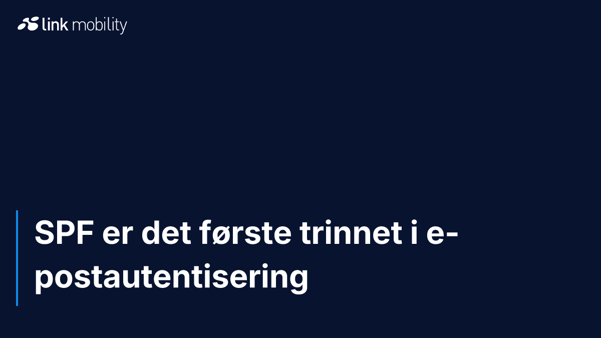 SPF er det første trinnet i e-postautentisering