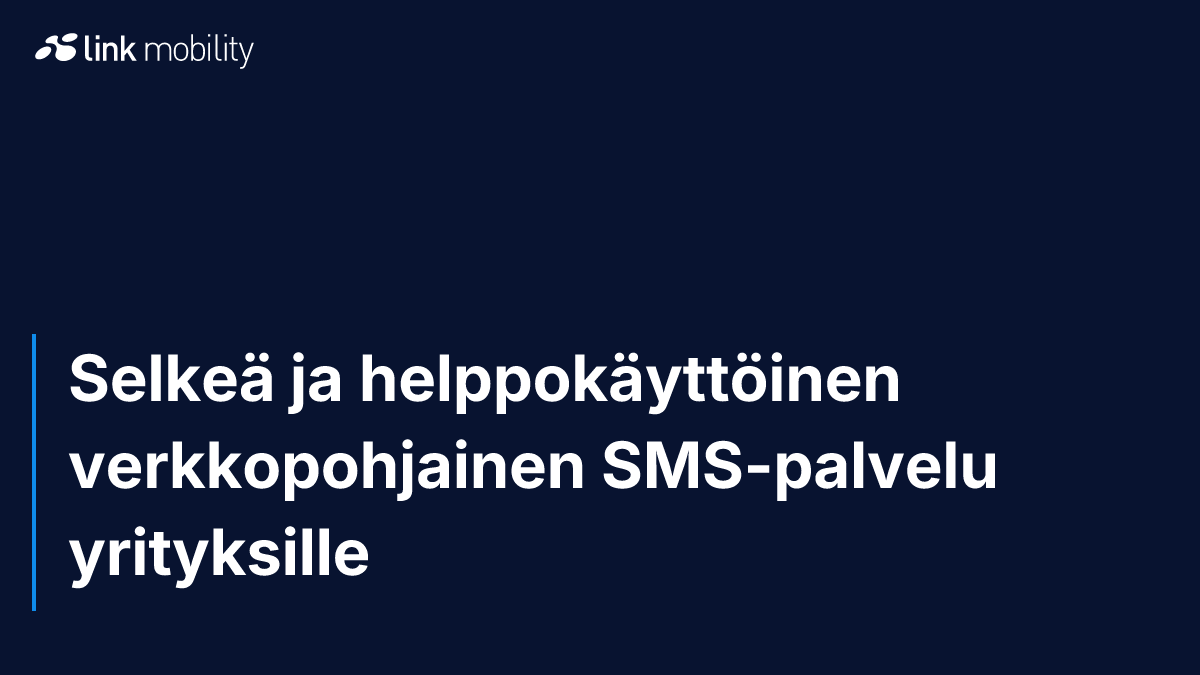 Selkeä ja helppokäyttöinen verkkopohjainen SMS-palvelu yrityksille