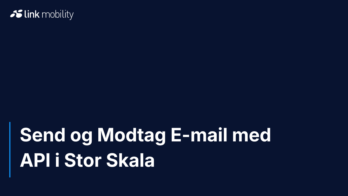 Send og Modtag E-mail med API i Stor Skala