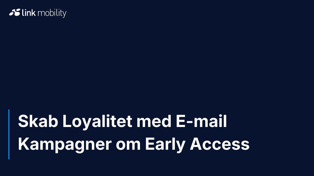 Skab Loyalitet med E-mail Kampagner om Early Access
