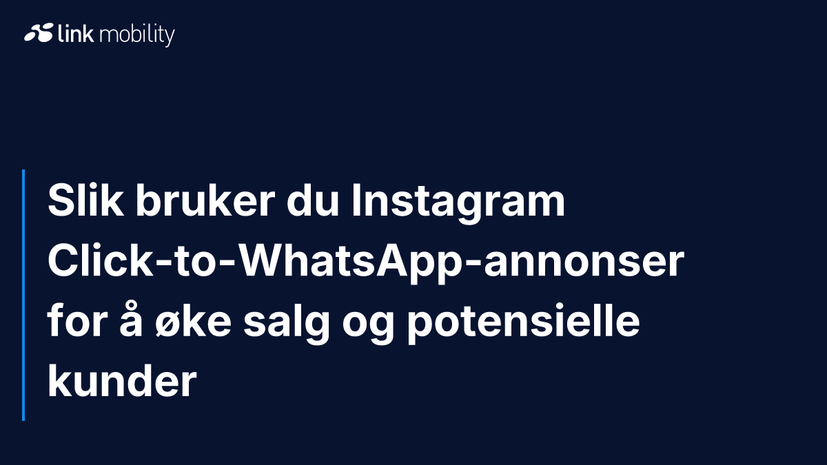 Slik bruker du Instagram Click-to-WhatsApp-annonser for å øke salg og potensielle kunder
